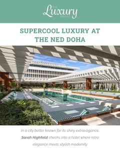 The Luxury Report, The Ned Doha,