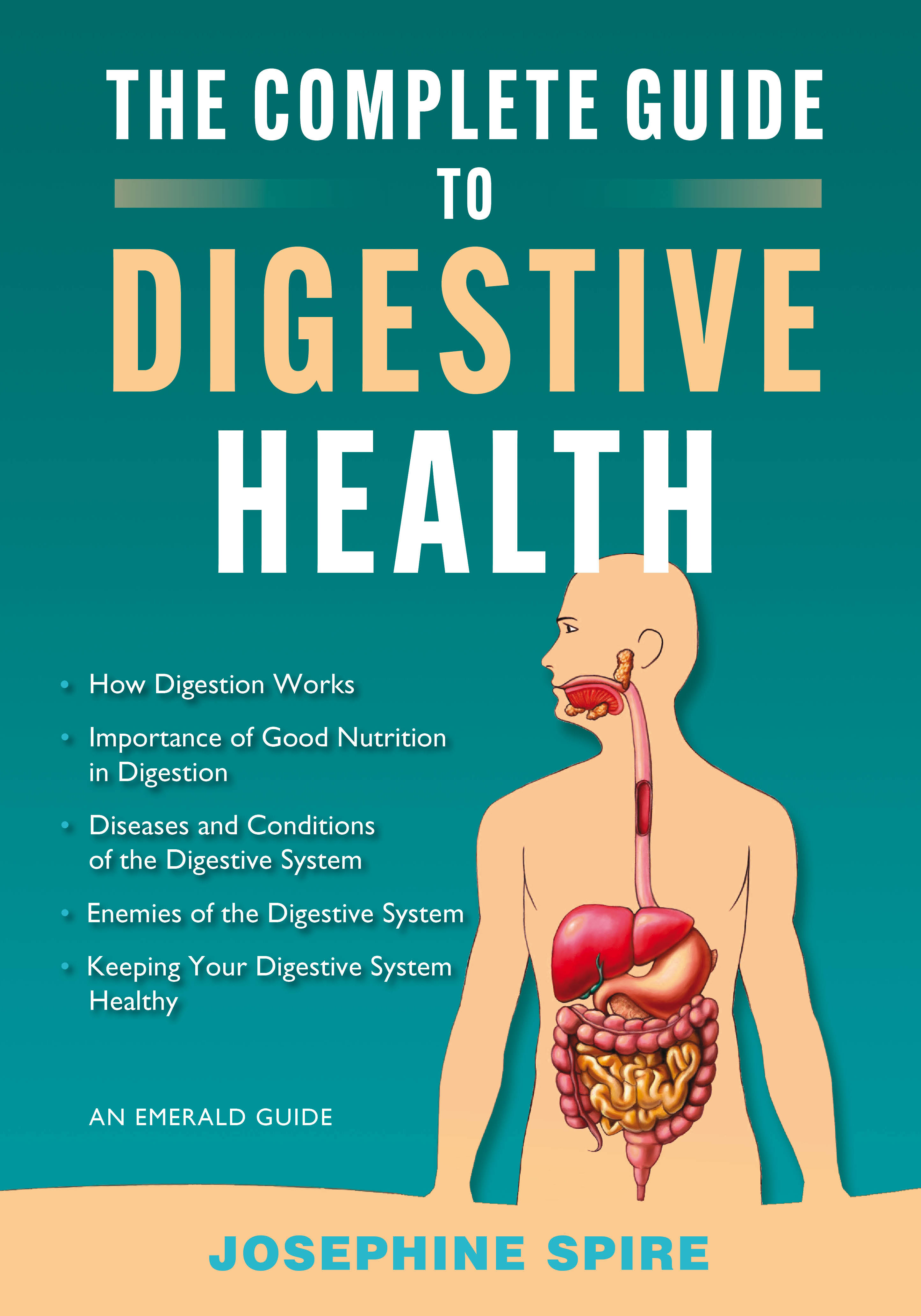 The Complete Guide To Digestive Health Keeping Your Digestive System 