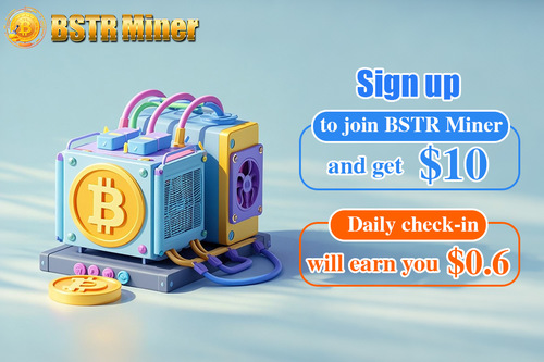 Sign up to join BSTR Miner and get $10.