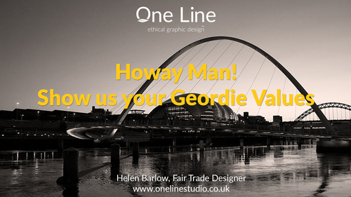 Howay Man Show Us Your Geordie Values.