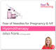 Fear of Needles for Pregnancy & IVF