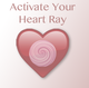 Activate Your Heart Ray