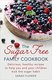 The Sugar Free Family Cookbook